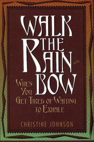 Walk the Rainbow: When You Get Tired of Waiting to Exhale