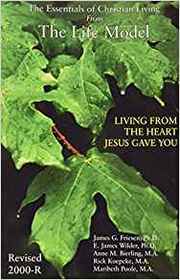 The Life Model: Living from the Heart Jesus Gave You, The Essentials of Christian Living, Revised 2000-R