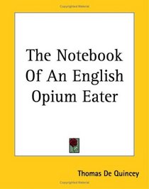 The Notebook Of An English Opium Eater