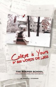 College is Yours in 600 Words or Less: The Roeper School College Handbook