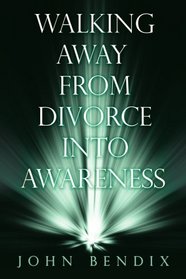 Walking Away from Divorce into Awareness