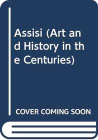 Assisi (Art and History in the Centuries)