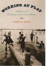 Working at Play: A History of Vacations in the United States
