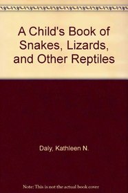 A Child's Book of Snakes, Lizards, and Other Reptiles