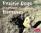 Prairie Dogs and Their Burrows (Pebble Plus)