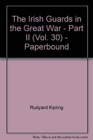 The Irish Guards in the Great War - Part II (Vol. 30) - Paperbound