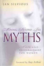 Moving Beyond the Myths: Hope and Encouragement for Women