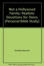 Not a Hollywood family (Realistic devotions for teens)