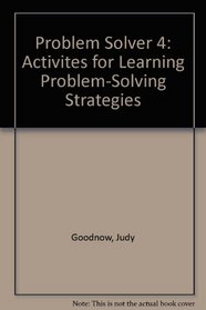 The Problem Solver 4 (Activities for Learning Problem-Solving Strategies)