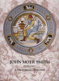 John Moyr Smith 1839-1912: A Victorian Designer