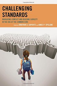 Challenging Standards: Navigating Conflict and Building Capacity in the Era of the Common Core
