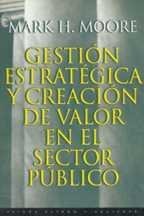 Gestion estrategica y creacion de valor en el sector publico/ Creating Public Value: Strategic Management in Government (Estado Y Sociedad / State and Society)