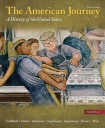 The American Journey: A History of the United States, Volume 2 Reprint (6th Edition)