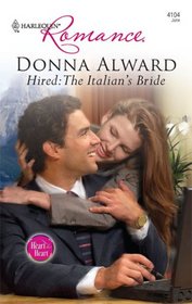 Hired: The Italian's Bride (Heart to Heart) (Harlequin Romance, No 4104)