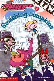 Powerpuff Girls Chapter Book #10 : Smashing Lumpkins (PowerPuff Girls)