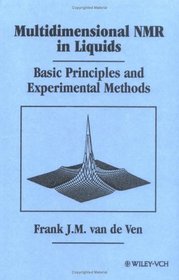 Multidimensional NMR in Liquids : Basic Principles and Experimental Methods