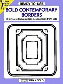 Ready-to-Use Bold Contemporary Borders : 63 Different Copyright-Free Designs Printed One Side (Clip Art Series)