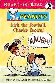 Kick the Football, Charlie Brown! (Peanuts) (Ready-to-Read, Level 2)