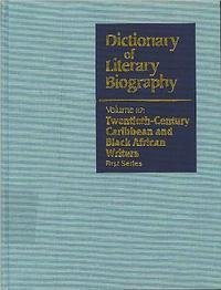 Dictionary of Literary Biography Volume 117:Twentieth-Century Caribbean and Black African Writers: First Series