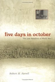 Five Days In October: The Lost Battalion Of World War I