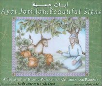 Ayat Jamilah: Beautiful Signs: A Treasury of Islamic Wisdom for Children and Parents (Aesop Prize (Awards))