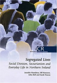 Segregated Lives: Social Division, Sectarianism and Everyday Life in Northern Ireland