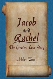 Jacob and Rachel- The Greatest Love Story