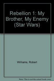 Rebellion 1: My Brother, My Enemy (Star Wars)