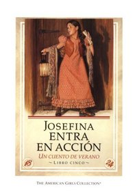 Josefina Entra En Accion: UN Cuento De Verano (The American Girls Collection)