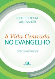 A Vida Centrada no Evangelho (Em Portuguese do Brasil)