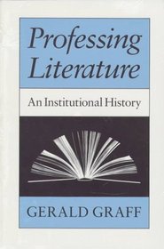 Professing Literature : An Institutional History