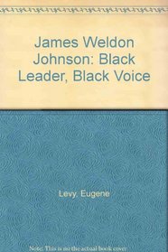 James Weldon Johnson: Black Leader, Black Voice