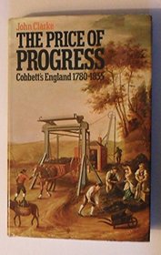 The price of progress: Cobbett's England 1780-1835