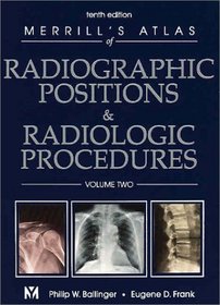 Merrill's Atlas of Radiographic Positions  Radiologic Procedures, 3-Volume Set