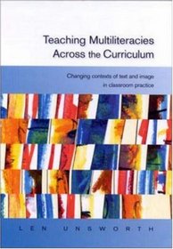 Teaching Multiliteracies Across the Curriculum: Changing Contexts of Text and Image in Classroom Practice