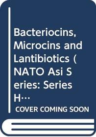 Bacteriocins, Microcins and Lantibiotics (Nato a S I Series Series H, Cell Biology)
