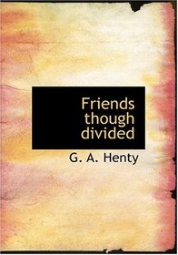 Friends  though divided (Large Print Edition)
