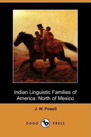Indian Linguistic Families of America: North of Mexico (Dodo Press)
