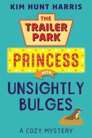 The Trailer Park Princess with Unsightly Bulges