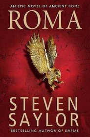 Roma: The Epic Novel of Ancient Rome. Steven Saylor (Rome 1)