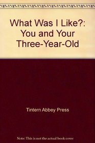 What Was I Like?: You and Your Three-Year-Old