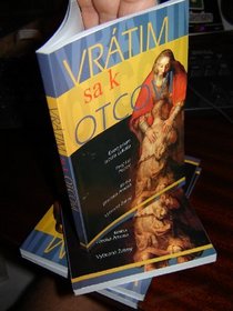 Slovak / Slovakian Scripture Book: Contains the Complet Gospel of Luke, First Peter, Amos, and several Psalms / Vratim sa k otcovi: Evanjelium Podl'a Lukasa, Prvy List Petrov, Kniha Proroka Amosa, Vyber Zalmov / Ekumenicky Slovenska Biblicka