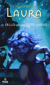 Laura y el sello de las siete lunas / Laura and the seal of the seven moons (Spanish Edition)