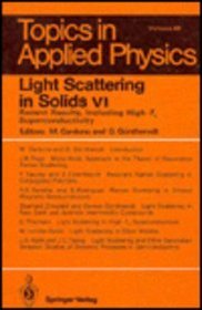 Light Scattering in Solids VI: Recent Results, Including High-Tc Superconductivity (Topics in Applied Physics)