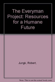 The Everyman Project: Resources for a Humane Future