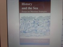 History and the Sea: Essays on Maritime Strategies