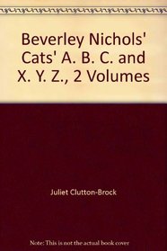 Cats' A. B. C. and X. Y. Z. (Beverley Nichols' Cats' X. Y. Z.)