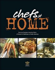 Chefs At Home: Favorite Recipes from the Chefs of Relais & Chateaux North America (Cookery)