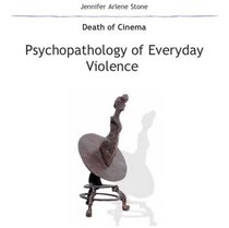 Psychopathology of Everyday Violence: Death of Cinema