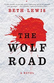 The Wolf Road: A Novel